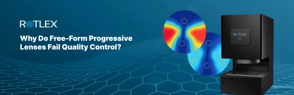 Why Do Free-Form Progressive Lenses Fail Quality Control?